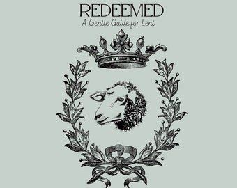 Redeemed: A Gentle Guide for Lent