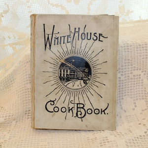 The White House Cookbook, Collectible, Cookbook, White House, 1913, Wilson, FREE SHIPPING
