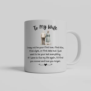 To My Wife - I May Not Be Your First Love - Mug , Love Message Mug, I Love You Mug, First Love Quote Mug,  Romantic Wife Mug