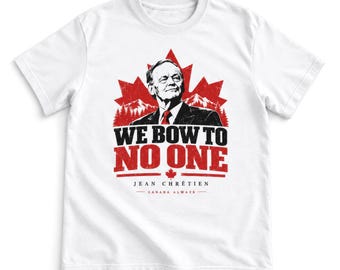 We Bow to No One T-Shirt, Jean Chrétien, White Cotton Canadian Pride