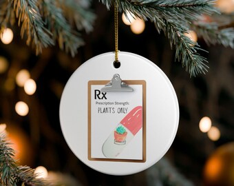 Plant Lover Ornament – Prescription Selfcare, Funny Plant Gift
