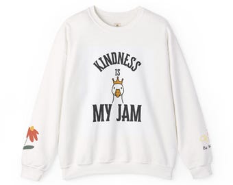 Kindness Is My Jam Sweatshirt: Unisex Cozy Positive Vibes Pullover