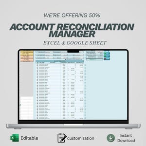 May include: A laptop screen shows an Excel spreadsheet with financial data. The screen displays rows and columns of numbers and text. Above the screen, text reads "WE'RE OFFERING 50% ACCOUNT RECONCILIATION MANAGER EXCEL & GOOGLE SHEET". Icons indicate the product is editable, customizable, and for instant download.