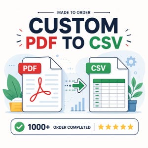 May include: A digital graphic displaying the text MADE TO ORDER CUSTOM PDF TO CSV. It features a white document icon with a red PDF label and a red PDF logo, an arrow pointing to a white document icon with a green CSV label and a grid.