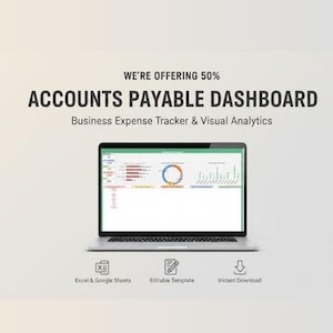 May include: A laptop displaying a business expense tracker and visual analytics dashboard. The screen shows charts and data visualizations. Text at the top reads "WE'RE OFFERING 50% ACCOUNTS PAYABLE DASHBOARD." Icons below indicate Excel & Google Sheets, Editable Template, and Instant Download.