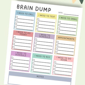 May include: A white Brain Dump planner with colorful sections for tasks like calls, texts, and emails. Each section has checkboxes and space for notes. The planner includes a date line and a notes section.