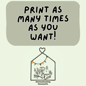 May include: A light green graphic with the text "PRINT AS MANY TIMES AS YOU WANT!" above a house-shaped illustration with books, a teacup, and the words "Homeschooling Housewife".