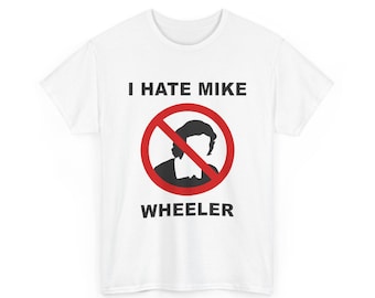 I Hate Mike Wheeler - Unisex Tee