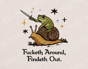 FAFO PNG - Frog Knight Riding Snail, F*cketh Around Findeth Out Medieval Meme (Digital)