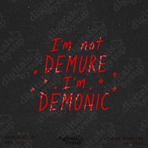 May include: A digital graphic design on a dark, textured background featuring the red text "I'm not DEMURE I'm DEMONIC" in a handwritten style font. The design is accented with small red stars scattered around the central text.