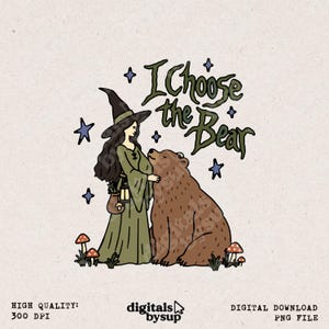 May include: A digital illustration featuring a person in a pointed hat and long green dress standing next to a brown bear. The text I Choose the Bear is written in dark green script above them, surrounded by blue stars and small red mushrooms.