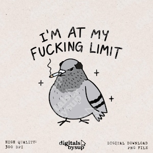 Pode incluir: Uma ilustração digital de um pombo cinzento e redondo com uma expressão severa, segurando um cigarro aceso no bico. Acima do pássaro, o texto I'M AT MY FUCKING LIMIT está escrito em letras maiúsculas pretas. Pequenos sinais de mais pretos rodeiam o pombo.