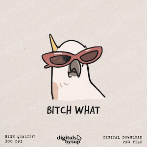 May include: A digital illustration of a white cockatoo wearing pink sunglasses. The bird has a yellow crest and a grey beak. The text "BITCH WHAT" is below the bird. The image is on a beige background.