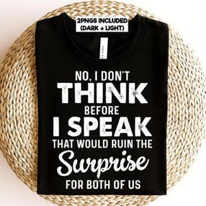 no, i don&#39;t think before i speak that would ruin the surprise for both of us, funny sayings png, trending png, popular png