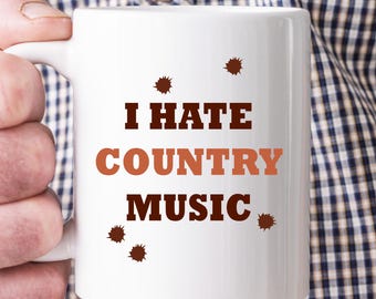 I Hate Country Music – Funny Sarcastic Music Mug For Country Music Haters