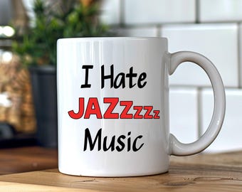 I Hate Jazz Music – Funny Mug for Musicians, Mixers and Audio Rebels  Perfect gift for music lovers with strong opinions