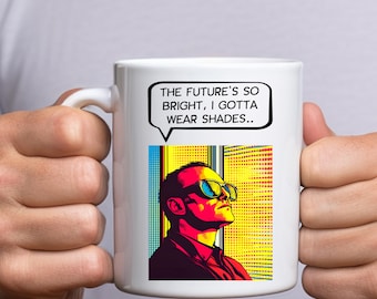 The Future’s So Bright I Gotta Wear Shades Mug | Timbuk 3 Inspired 80s Music Gift | Funny Coffee Cup for Musicians, Dads and 80s Music Fans