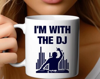 I’m With The DJ | Funny Music Mug for DJ and Party People | Perfect gift for DJs and anyone living that backstage life
