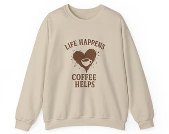 Life Happens Coffee Helps - Sweat-shirt Coffee Helps | Conception de tasse de café de coeur
