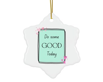 Decorazione in ceramica - "Fai del bene oggi" - Decorazione natalizia ispiratrice, regali per gli amici, albero di Natale, ricordo motivazionale