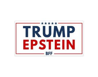 Trump Epstein BFF - MAGA - Epstein Files - White or Navy Version - Bumper Sticker