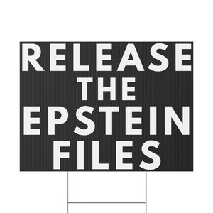 Release The Epstein Files - Political Protest Lawn/Yard Sign (Double-Sided, Red or Black Plastic with Stake) image 4