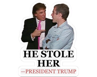 He Stole Her - Trump Epstein Quote - Virginia Giuffre - Vinyl Sticker