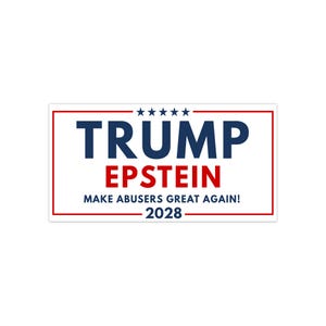 Puede incluir: Una pegatina rectangular con fondo blanco y borde rojo. El texto "TRUMP" es azul oscuro, y "EPSTEIN" es rojo. Debajo, se lee "MAKE ABUSERS GREAT AGAIN!" y "2028". Cinco estrellas azules están encima de la palabra "TRUMP".