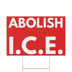 ABOLISH I.C.E. - Lawn/Yard Sign (Double-Sided, Red Vinyl with Stake) - Political Protest to Abolish or Defund ICE