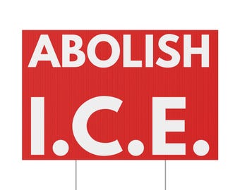 ABOLIR O I.C.E. - Placa para Jardim/Jardim (Dupla Face, Vinil Vermelho com Estaca) - Protesto Político para Abolir ou Desfinanciar o ICE