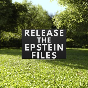 Release The Epstein Files - Political Protest Lawn/Yard Sign (Double-Sided, Red or Black Plastic with Stake) image 6
