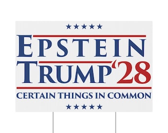 Epstein Trump '28 - Arquivos Epstein - Placa de protesto político para jardim/quintal (dupla face, plástico branco ou azul com estaca)
