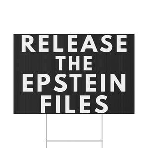 Release The Epstein Files - Political Protest Lawn/Yard Sign (Double-Sided, Red or Black Plastic with Stake) image 2