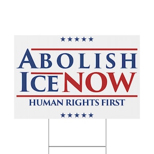 ABOLISH I.C.E. NOW - Lawn/Yard Sign (Double-Sided, Campaign Style Vinyl with Stake) - Political Protest to Abolish ICE