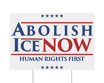 ABOLISH I.C.E. NOW - Lawn/Yard Sign (Double-Sided, Campaign Style Vinyl with Stake) - Political Protest to Abolish ICE