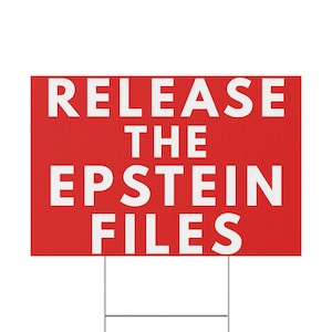 Release The Epstein Files - Political Protest Lawn/Yard Sign (Double-Sided, Red or Black Plastic with Stake) image 1
