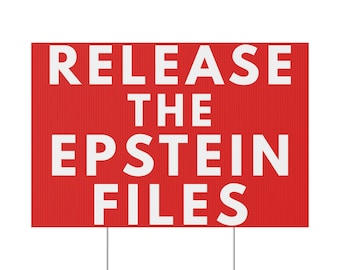 Release The Epstein Files - Political Protest Lawn/Yard Sign (Double-Sided, Red or Black Plastic with Stake)