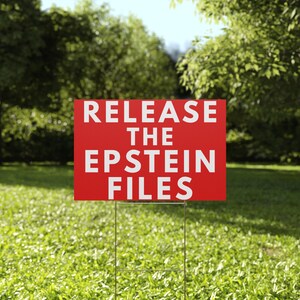 Release The Epstein Files - Political Protest Lawn/Yard Sign (Double-Sided, Red or Black Plastic with Stake) image 5