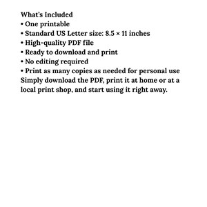 May include: A digital document titled What's Included, listing features for a printable file. It specifies one printable, standard US Letter size of 8.5 x 11 inches, a high-quality PDF file, no editing required, and unlimited personal printing.