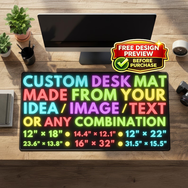 May include: A custom desk mat with text that reads "CUSTOM DESK MAT MADE FROM YOUR IDEA/IMAGE/TEXT OR ANY COMBINATION." The mat is black with colorful text and various size options, including 12" x 18" and 16" x 32". A "FREE DESIGN PREVIEW" badge is visible.
