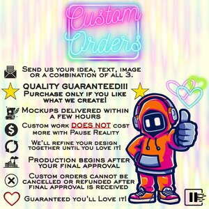 May include: A graphic promoting custom orders, featuring neon text and a cartoon character giving a thumbs up. The text includes phrases like "Custom Orders," "Quality Guaranteed," and "Send us your idea, text, image or a combination of all 3."