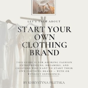 May include: A cream-coloured graphic with the text "START YOUR OWN CLOTHING BRAND." The image includes a small inset photo of a chair and clothing. The text below states the guide is for aspiring fashion entrepreneurs, dreamers, and creators.