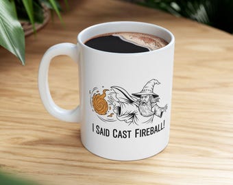 I Said CAST FIREBALL Wizard Mug | Fantasy Mage Magic Spell Coffee Cup gift dnd dungeons and dragons