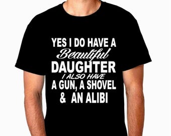 Funny Dad T-Shirt: Overprotective Father Daughter Quote unisex shirt fashion graphic design tee
