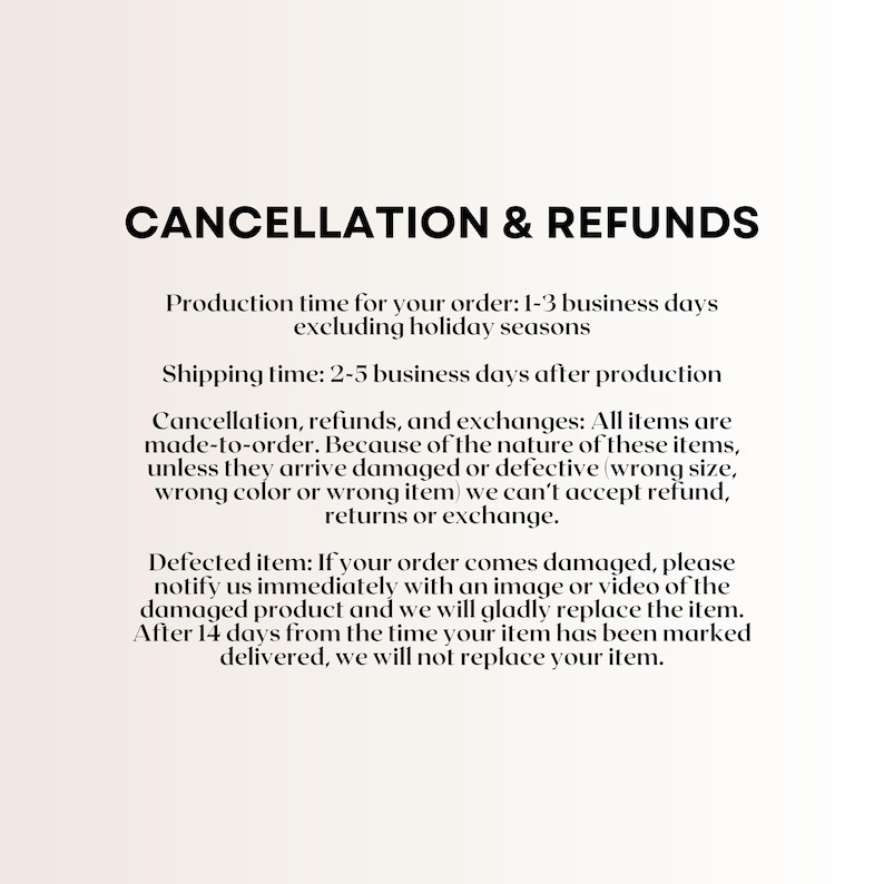 Pu&ograve; includere: Testo su sfondo color crema con la scritta "CANCELLATION & REFUNDS". Dettagli sui tempi di produzione e spedizione, e sulle politiche di reso e cambio. Il testo &egrave; in un carattere pulito, senza grazie.