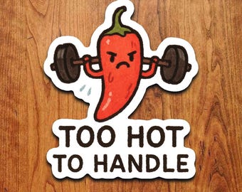 Too Hot To Handle Funny Chili Pepper Vinyl Sticker: Spicy Gym Decal