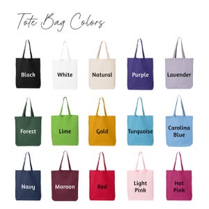 a collection of tote bag colors, including black, white, natural, purple, lavender, forest, lime, gold, turquoise, carolina blue, navy, maroon, red, light pink, and hot pink.
