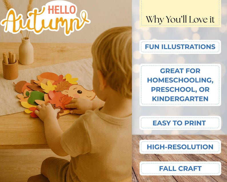 May include: A child interacting with colorful fall-themed paper cutouts, including leaves and a hedgehog. The image includes the text "Hello Autumn" and "Why You'll Love It". The image also includes the text "FUN ILLUSTRATIONS", "GREAT FOR HOMESCHOOLING, PRESCHOOL, OR KINDERGARTEN", "EASY TO PRINT", "HIGH-RESOLUTION", and "FALL CRAFT".