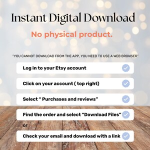 May include: An image with the text "Instant Digital Download" and instructions for downloading digital files from Etsy. The instructions include logging into an Etsy account, selecting "Purchases and reviews," and downloading files. The image states that no physical product is included.