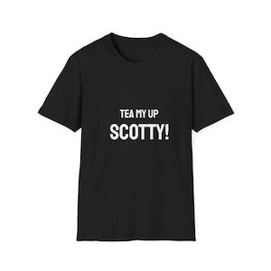 Star Trek Scotty Quote Unisex T-Shirt, Tea Lover Gift, Funny Graphic Tee, Sci-Fi Fan Shirt, Trekkie Apparel